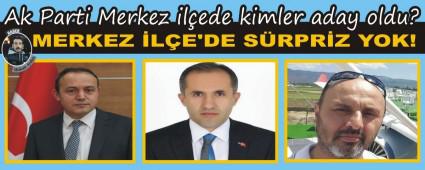 Ak Parti Merkez il�ede kimler aday oldu?
