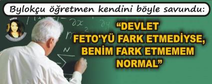 Bylok�u ��retmen kendini b�yle savundu