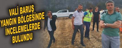 VAL� BARU� YANGIN B�LGES�NDE �NCELEMELERDE BULUNDU