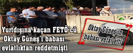 Oktay G�ne�'in babas� vefat etti