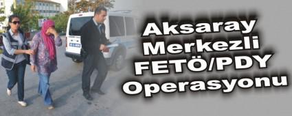 Aksaray Merkezli FET�/PDY Operasyonu