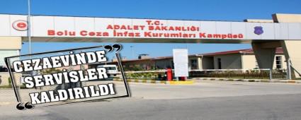 CEZAEV�NDE SERV�SLER KALDIRILDI