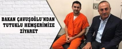 BAKAN �AVU�O�LU'NDAN TUTUKLU HEM�ER�M�ZE Z�YARET