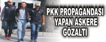 PKK PROPAGANDASI YAPAN ASKERE G�ZALTI