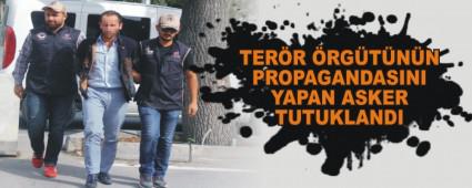 TER�R �RG�T�N�N PROPAGANDASINI YAPAN ASKER TUTUKLANDI