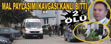 MAL PAYLA�IMI KAVGASI KANLI B�TT�: 2 �L�