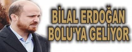 B�LAL ERDO�AN BOLU'YA GEL�YOR