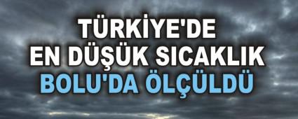 T�RK�YE'DE EN D���K SICAKLIK BOLU'DA �L��LD�