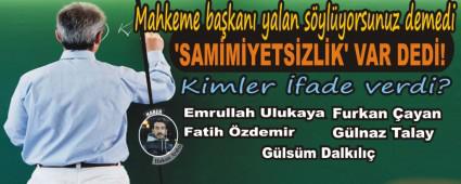 Mahkeme ba�kan� yalan s�yl�yorsunuz demedi
