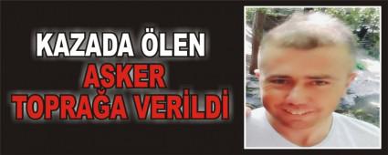 Kazada �len asker topra�a verildi