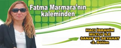 HACI �BRAH�M MUTLU �LE SANAT VE SEYAHAT-2. B�l�m