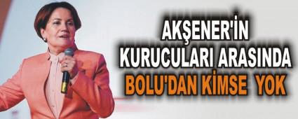 AK�ENER'�N KURUCULARI ARASINDA BOLU'DAN K�MSE YOK