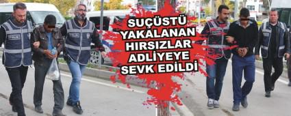 SU��ST� YAKALANAN HIRSIZLAR ADL�YEYE SEVK ED�LD�