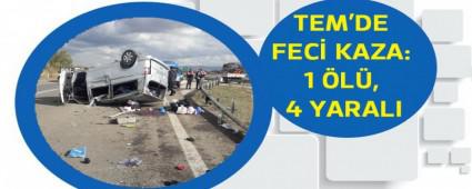 TEM'DE FEC� KAZA: 1 �L�, 4 YARALI