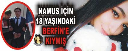 NAMUS ���N 18 YA�INDAK� BERF�N'E KIYMI�