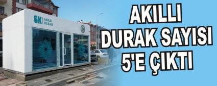 AKILLI DURAK SAYISI 5'E �IKTI  