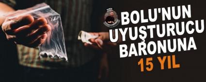 BOLU'NUN UYU�TURUCU BARONUNA 15 YIL