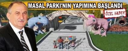 MASAL PARKI'NIN YAPIMINA BA�LANDI