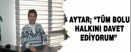    AYTAR; �T�M BOLU HALKINI DAVET ED�YORUM� 
