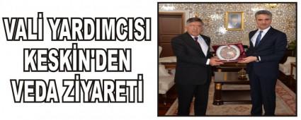 VAL� YARDIMCISI KESK�N'DEN VEDA Z�YARET�