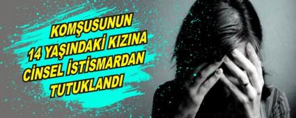 KOM�USUNUN 14 YA�INDAK� KIZINA C�NSEL �ST�SMARDAN TUTUKLANDI