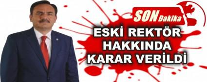 ESK� REKT�R HAKKINDA KARAR VER�LD�