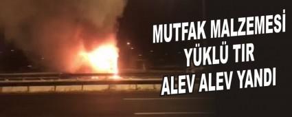 MUTFAK MALZEMES� Y�KL� TIR ALEV ALEV YANDI