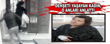 DEH�ET� YA�AYAN KADIN, O ANLARI ANLATTI