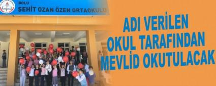 ADI VER�LEN OKUL TARAFINDAN MEVL�D OKUTULACAK