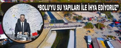 �BOLU'YU SU YAPILARI �LE �HYA ED�YORUZ�
