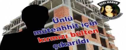 �nl� m�teahhit i�in k�rm�z� b�lten ��kar�ld�
