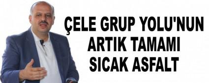 �ELE GRUP YOLU'NUN ARTIK TAMAMI SICAK ASFALT