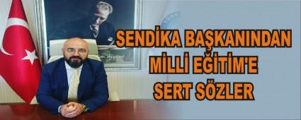 SEND�KA BA�KANINDAN M�LL� E��T�M'E SERT S�ZLER
