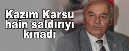Kaz�m Karsu hain sald�r�y� k�nad�