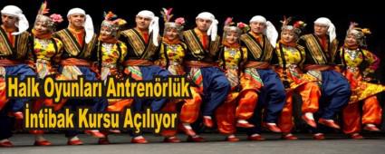Halk Oyunlar� Antren�rl�k �ntibak Kursu A��l�yor