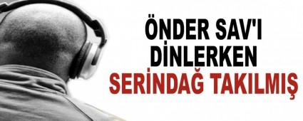 �NDER SAV'I D�NLERKEN SER�NDA� TAKILMI�
