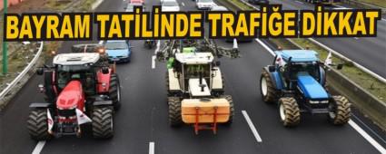 BAYRAM TAT�L�NDE TRAF��E D�KKAT