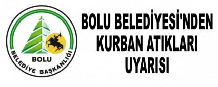 BOLU BELED�YES�'NDEN KURBAN ATIKLARI UYARISI