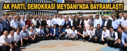 AK PART�, DEMOKRAS� MEYDANI'NDA BAYRAMLA�TI