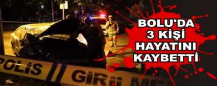 BOLU'DA 3 K��� HAYATINI KAYBETT�