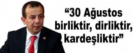�30 A�ustos birliktir, dirliktir, karde�liktir�