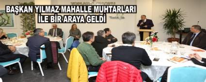 BA�KAN YILMAZ MAHALLE MUHTARLARI �LE B�R ARAYA GELD�