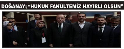 DO�ANAY; �HUKUK FAK�LTEM�Z HAYIRLI OLSUN�