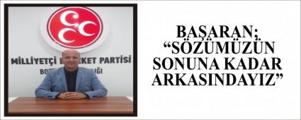 BA�ARAN; �S�Z�M�Z�N SONUNA KADAR ARKASINDAYIZ�