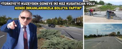 �T�RK�YE'Y� KUZEYDEN G�NEYE �K� KEZ KU�ATACAK YOLU KEND� �MKANLARIMIZLA BOLU'YA YAPTIK�