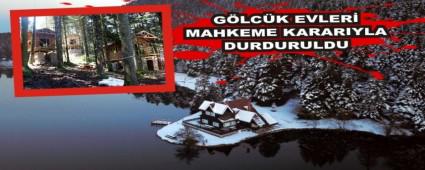 G�LC�K EVLER� MAHKEME KARARIYLA DURDURULDU