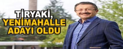 T�RYAK�, YEN�MAHALLE ADAYI OLDU