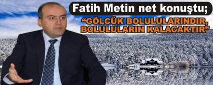 Fatih Metin net konu�tu
