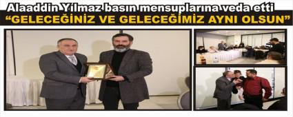Alaaddin Y�lmaz bas�n mensuplar�na veda etti
