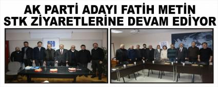 AK PART� ADAYI FAT�H MET�N STK Z�YARETLER�NE DEVAM ED�YOR